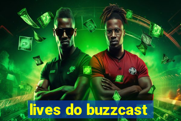 lives do buzzcast